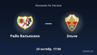 Rayo Valekano va Elche bahsi tarkiblar hamda jonli translyatsiya