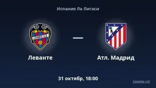 Levante va Atletiko Madrid bahsi tarkiblar va jonli translyatsiya
