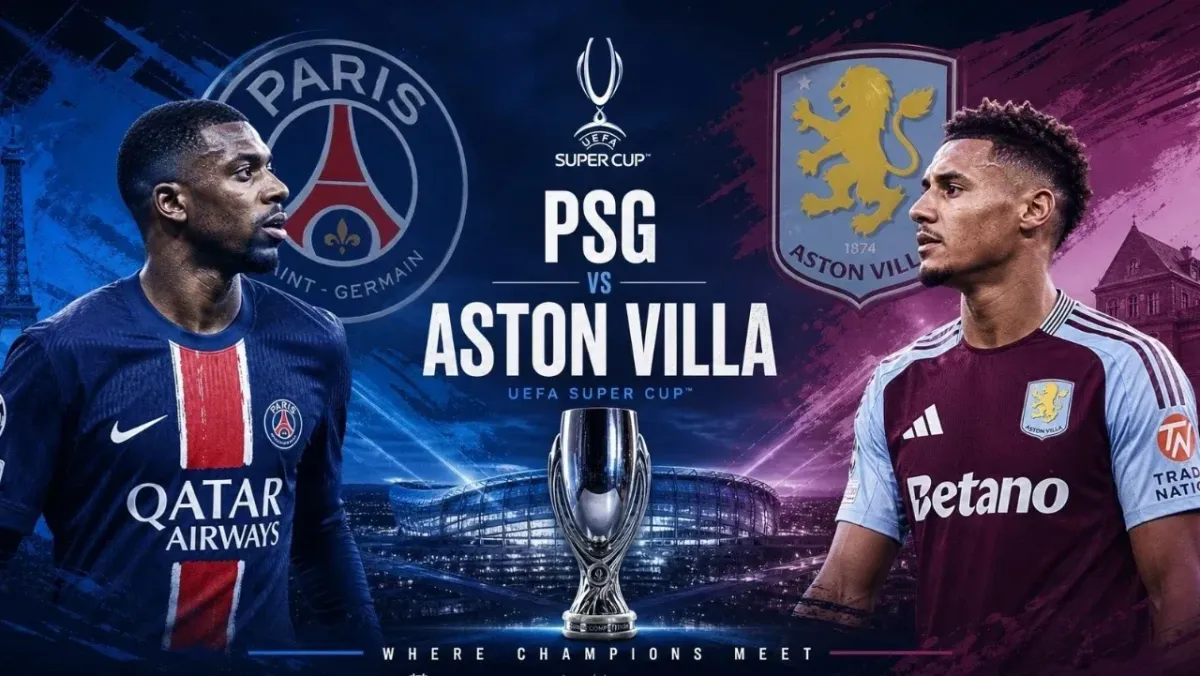 Yevropa superkubogi uchun PSJ va Aston Villa tarkiblari e’lon qilindi